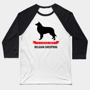 I Love My Belgian Sheepdog Baseball T-Shirt